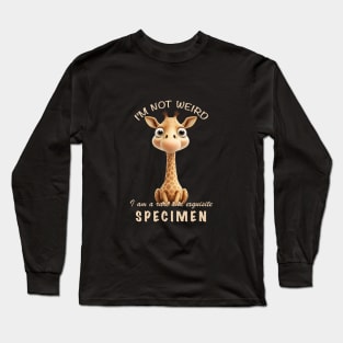 Little Giraffe I'm Not Weird I'm A Rare and Exquisite Specimen Cute Adorable Funny Quote Long Sleeve T-Shirt